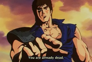 Kenshiro spouting his trademark phrase. 